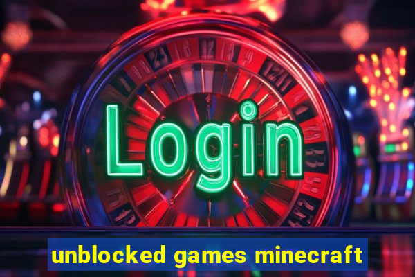 unblocked games minecraft